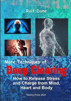 bokomslag More Techniques of Deep Clearing: How to Release Stress and Charge from Mind, Heart and Body