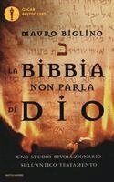 Mauro Biglino - La Bibbia non parla di Dio. Uno studio rivoluzionario sull'Antico testamento, Häftad