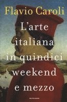 L' arte italiana in quindici weekend e mezzo