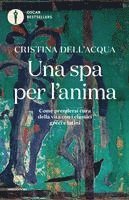 Una spa per l'anima. Come prendersi cura della vita con i classici greci e latini