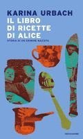 Karina Urbach - Il libro di ricette di Alice. Storia di un crimine nazista, Häftad