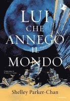 Shelley Parker-Chan - Lui che annegò il mondo, Inbunden