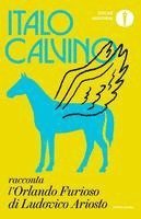 Italo Calvino racconta l''Orlando furioso' di Ludovico Ariosto