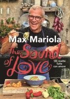 Max Mariola - The sound of love. 120 ricette fatte con amore, Inbunden