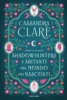 Cassandra Clare - Storia di illustri Shadowhunters e Abitanti del mondo dei Nascosti, Inbunden