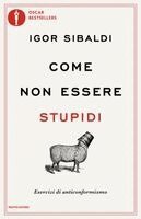 Igor Sibaldi - Come non essere stupidi. Esercizi di anticonformismo, Häftad