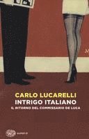 Lucarelli, C: Intrigo italiano. Il ritorno del commissario D