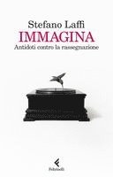 Stefano Laffi - Immagina. Antidoti contro la rassegnazione, Häftad
