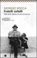 Bocca, G: Fratelli coltelli. 1943-2010. L'Italia che ho cono