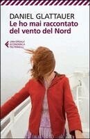 Daniel Glattauer - Le ho mai raccontato del vento del Nord, Häftad