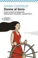 bokomslag Donne al bivio. Correggere la rotta e rimettersi in gioco quando non si hanno più vent'anni