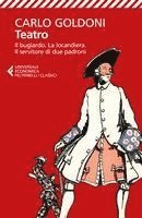 Teatro. Il bugiardo. La locandiera. Il servitore di due padroni