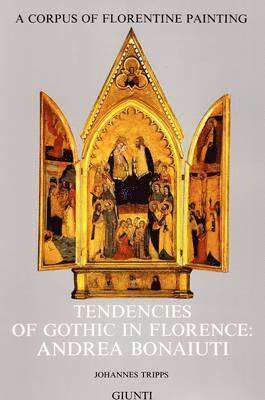 Johannes Tripps - Tendencies of Gothic in Florence, Inbunden