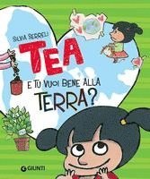 Silvia Serreli - E tu vuoi bene alla terra? Tea, Inbunden