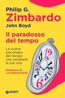 Philip G. Zimbardo, John Boyd - Il paradosso del tempo. La nuova psicologia del tempo che cambierà la tua vita, Häftad