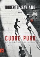 Roberto Saviano - Cuore puro. Quattro amici. Quattro destini. Una sola passione, Häftad