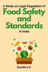 bokomslag A Study on Legal Regulation of Food Safety and Standards in India