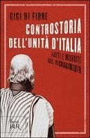 Controstoria dell'Unita d'Italia fatti e misfatti del Risorgimento