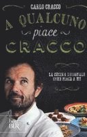 Carlo Cracco - A qualcuno piace Cracco. La cucina regionale come piace a me, Häftad