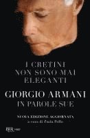 Giorgio Armani, Paola Pollo - I cretini non sono mai eleganti. Giorgio Armani in parole sue, Häftad