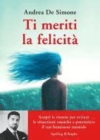 bokomslag Ti meriti la felicità. Scopri le risorse per evitare le situazioni tossiche e potenziare il tuo benessere mentale
