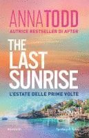 Anna Todd - The last sunrise. L'estate delle prime volte, Inbunden