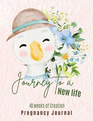 bokomslag Journey to a New Life - 40 Weeks of Creation - Pregnancy Journal