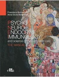 bokomslag Psyco Neuro Endocrine Immunology and the science of the integrated care - The manual