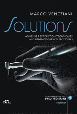 Marco Veneziani - SOLUTIONS - Adhesive restoration techniques restorative and integrated surgical procedures, Inbunden