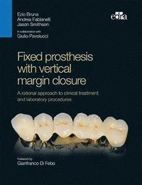 bokomslag Fixed prosthesis with vertical margin closure. A rational approach to clinical treatment and laboratory procedures