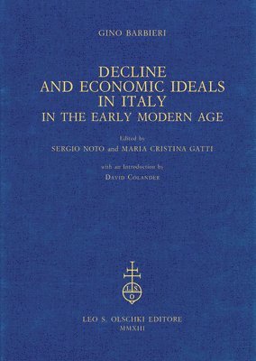 Gino Barbieri, Sergio Noto - Decline and Economic Ideals in Italy in the Early Modern Age, Inbunden