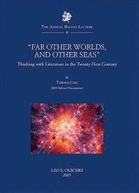 bokomslag &quot;Far Other Worlds, and Other Seas&quot;: Thinking with Literature in the Twenty-First Century