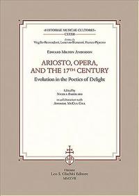 bokomslag Ariosto, Opera and the 17th Century Evolution in the Poetics of Delight