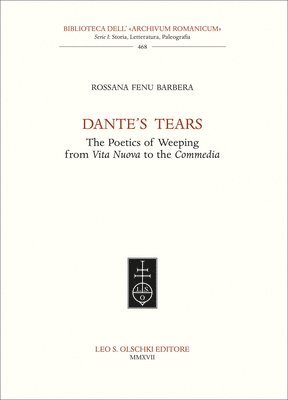 Rossana Fenu Barbera - Dante's Tears: The Poetics of Weeping from Vita Nuova to the Commedia, Häftad