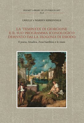 Ursula Kirkendale - La 'Tempesta' Di Giorgione E Il Suo Programma Iconologico Derivato Dalla Teogonia Di Esiodo: Il Poeta, Amalthea, Zeus Bambino E Le Muse, Inbunden. Tillgänglighet: Lägg i varukorg