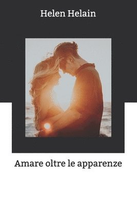 Amare oltre le apparenze 1