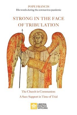 Pope Francis - Jorge Mario Bergoglio, Jorge Mario Bergoglio, , Pope Francis - Jorge Mario Bergoglio, Jorge Mario, Bergoglio - Strong in the Face of Tribulation. Words During the Coronavirus Pandem, Häftad