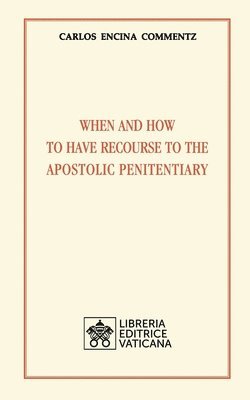 bokomslag When and how to have recourse to the Apostolic Penitentiary