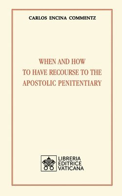 When and how to have recourse to the Apostolic Penitentiary 1
