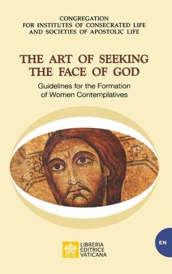 bokomslag The Art of Seeking the Face of God. Guidelines for the Formation of Women Contemplatives