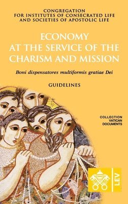 bokomslag Economy at the Service of the Charism and Mission. Boni dispensatores multiformis gratiæ Dei