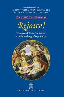 Congregation for Religious People, Congregation for religious people - Rejoice!. To Consacrated Men and Women from the Theachings of Pope Francis, Häftad