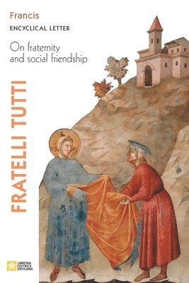 Pope Francis - Jorge Mario Bergoglio - Fratelli Tutti. Encyclical Letter on Fraternity and Social Friendship, Häftad
