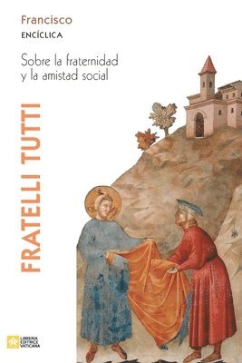Papa Francisco - Jorge Mario Bergoglio - Fratelli tutti. Carta encíclica sobre la fraternidad y la amistad social, Häftad