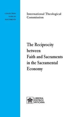 The Reciprocity between Faith and Sacraments in the Sacramental Economy 1