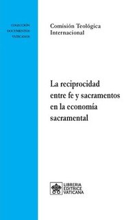 bokomslag La reciprocidad entre fe y sacramentos en la economa sacramental