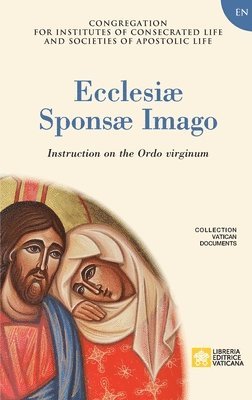 Congregation for Religious - Ecclesiae Sponsae Imago. Instruction on the Ordo Virginum, Häftad