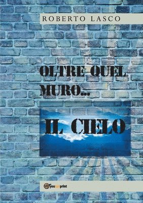 Oltre quel muro...il Cielo 1