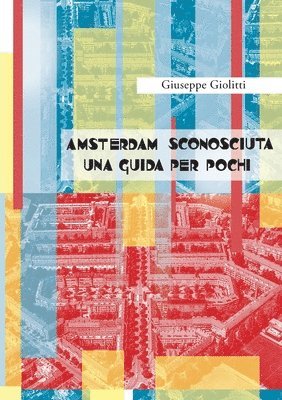 bokomslag Amsterdam Sconosciuta Una Guida per pochi