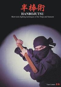 bokomslag HANBOJUTSU Short stick fighting techniques of the Ninja and Samurai